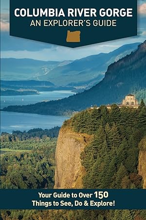 Imagen del vendedor de Columbia River Gorge - An Explorer's Guide: Your Guide to Over 150 Things to See, Do & Explore a la venta por Goodwill Books