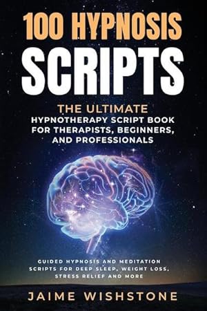 Bild des Verkufers fr Wishstone, J: 100 Hypnosis Scripts zum Verkauf von AHA-BUCH GmbH