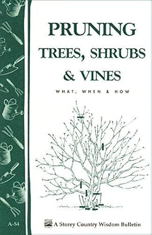 Bild des Verkufers fr Pruning Trees, Shrubs & Vines: Storey's Country Wisdom Bulletin A-54 zum Verkauf von WeBuyBooks