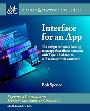 Immagine del venditore per Interface for an App: The design rationale leading to an app that allows someone with Type 1 diabetes to self-manage their condition (Synthesis Lectures on Human-Centered Informatics) venduto da WeBuyBooks