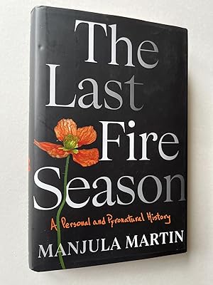 The Last Fire Season: A Personal and Pyronatural History (inscribed)