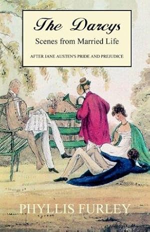 Imagen del vendedor de The Darcys - Scenes from a Married Life - After Jane Austen's Pride and Prejudice a la venta por WeBuyBooks