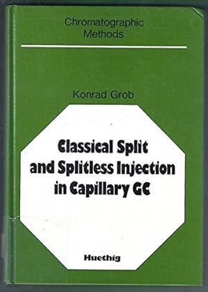 Imagen del vendedor de Classical split and splitless injection in capillary gas chromatography: With some remarks on PTV injection (Chromatographic methods) a la venta por WeBuyBooks