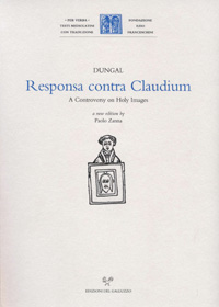 Seller image for Dungal - Responsa contra Claudium. A Controversy on Holy Images for sale by Libreria Studio Bosazzi