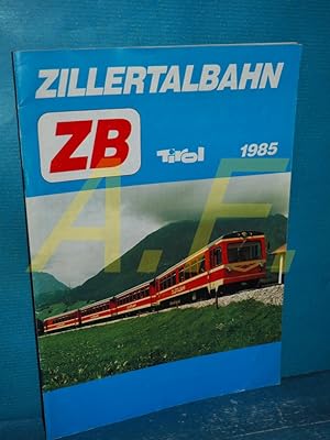 Bild des Verk�ufers f�r Zillertalbahn ZB, Jahrgang 18, 1985 : Informationen f�r die Eisenbahnfreunde, Urlaub und Erholung. zum Verkauf von Antiquarische Fundgrube e.U.