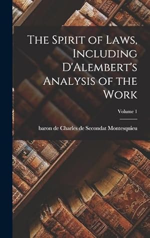 Imagen del vendedor de The Spirit of Laws, Including D Alembert s Analysis of the Work Volume 1 a la venta por moluna