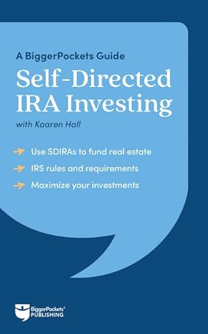 Seller image for Self-Directed IRA Investing : A Biggerpockets Guide for sale by AHA-BUCH GmbH