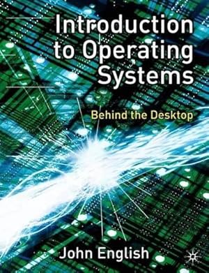 Imagen del vendedor de Introduction to Operating Systems: Behind the Desktop a la venta por WeBuyBooks