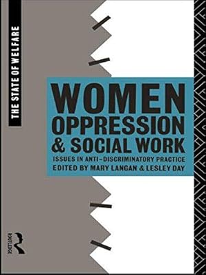 Immagine del venditore per Women, Oppression and Social Work: Issues in Anti-Discriminatory Practice (State of Welfare) venduto da WeBuyBooks