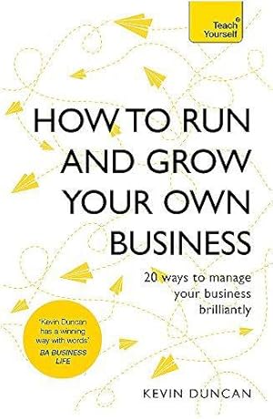 Seller image for How to Run and Grow Your Own Business: 20 Ways to Manage Your Business Brilliantly (In a Week) for sale by WeBuyBooks