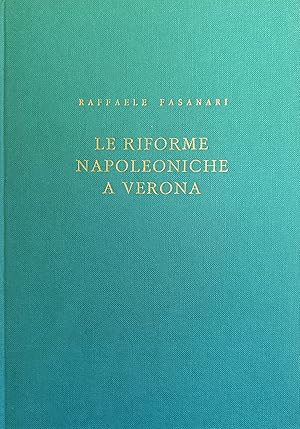 Immagine del venditore per LE RIFORME NAPOLEONICHE A VERONA (1797 - 1814) venduto da libreria minerva