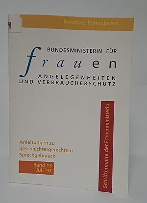 Bild des Verk�ufers f�r Kreatives Formulieren : Anleitungen zu geschlechtergerechtem Sprachgebrauch. Maria Kargl ; Karin Wetschanow ; Ruth Wodak. Mitarb.: N�la Perle. [Hrsg.: Bundeskanzleramt, Abt. VII/1] / �sterreich. Bundesministerin f�r Frauenangelegenheiten: Schriftenreihe der Frauenministerin ; Bd. 13 zum Verkauf von Antiquariat Buchkauz