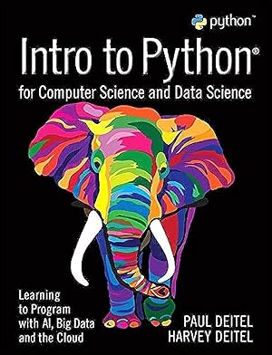 Bild des Verkufers fr Intro to Python for Computer Science and Data Science: Learning to Program with AI, Big Data and The Cloud zum Verkauf von Goodwill of Silicon Valley