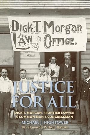 Immagine del venditore per Justice for All : Dick T. Morgan, Frontier Lawyer and Common Man?s Congressman venduto da GreatBookPrices