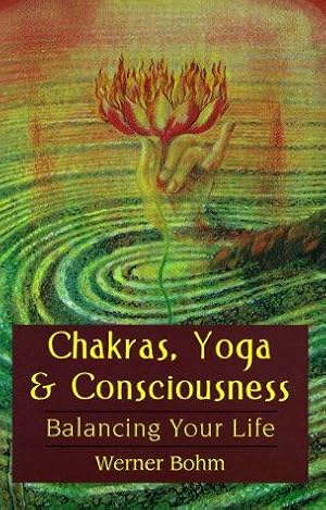 Immagine del venditore per Chakras, Yoga and Consciousness: Balancing Your Life venduto da WeBuyBooks