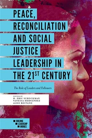Imagen del vendedor de Peace, Reconciliation and Social Justice Leadership in the 21st Century : The Role of Leaders and Followers a la venta por GreatBookPricesUK