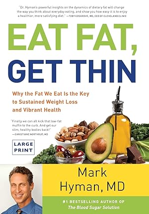 Seller image for Eat Fat, Get Thin: Why the Fat We Eat Is the Key to Sustained Weight Loss and Vibrant Health (The Dr. Mark Hyman Library, 5) for sale by Books for Life