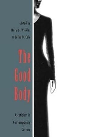 Bild des Verkufers fr The Good Body : Asceticism in Contemporary Culture zum Verkauf von AHA-BUCH GmbH