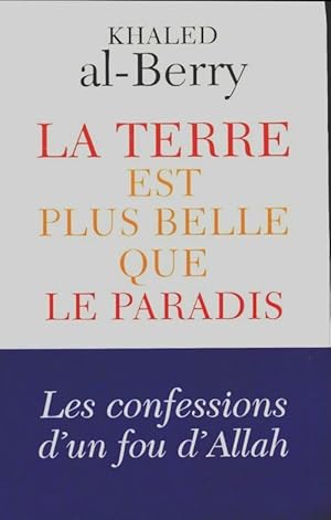 Seller image for La terre est plus belle que le paradis - Khaled Al- Berry for sale by ChouetteCoop