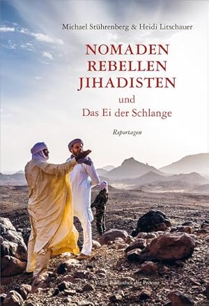 Bild des Verk�ufers f�r Nomaden, Rebellen, Jihadisten und Das Ei der Schlange : Reportagen zum Verkauf von AHA-BUCH GmbH