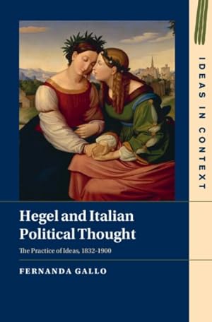 Imagen del vendedor de Hegel and Italian Political Thought : The Practice of Ideas, 1832?1900 a la venta por GreatBookPricesUK