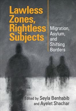 Immagine del venditore per Lawless Zones, Rightless Subjects : Migration, Asylum, and Shifting Borders venduto da GreatBookPricesUK