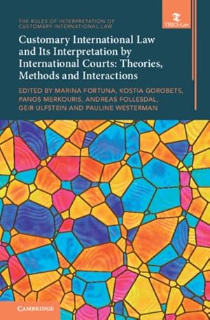 Seller image for Customary International Law and Its Interpretation by International Courts : Theories, Methods and Interactions for sale by GreatBookPricesUK