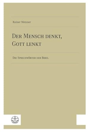 Imagen del vendedor de Der Mensch Denkt, Gott Lenkt : Die Sprichworter Der Bibel -Language: German a la venta por GreatBookPricesUK
