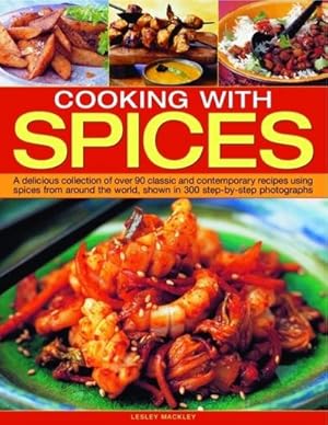 Bild des Verk�ufers f�r Cooking with Spices : A Delicious Collection of Over 90 Classic and Contemporary Recipes Using Spices from Around the World, Shown Step by Step in 450 Photographs zum Verkauf von AHA-BUCH GmbH
