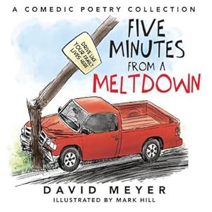 Imagen del vendedor de Five Minutes from a Meltdown : A Comedic Poetry Collection a la venta por AHA-BUCH GmbH