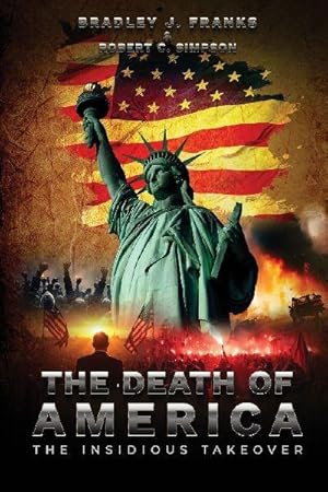 Imagen del vendedor de The Death of America : The Insidious Takeover a la venta por AHA-BUCH GmbH