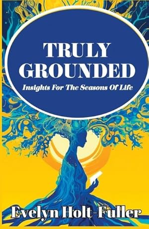 Seller image for Truly Grounded : Insights For The Seasons Of Life for sale by AHA-BUCH GmbH