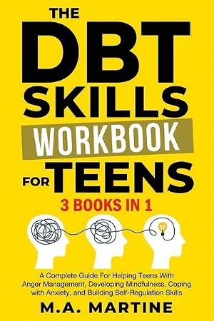 Imagen del vendedor de The DBT Skills Workbook For Teens (3 in 1) : A Complete Guide For Helping Teens With Anger Management, Developing Mindfulness, Coping with Anxiety, and Building Self - Regulation Skills a la venta por AHA-BUCH GmbH