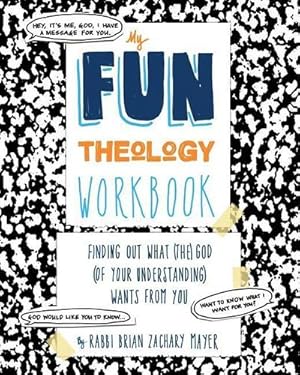 Imagen del vendedor de My Fun Theology Workbook : Finding Out What (The) God (of Your Understanding) Wants from You a la venta por AHA-BUCH GmbH