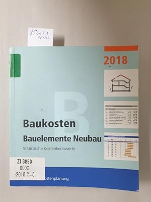 Bild des Verk�ufers f�r BKI Baukosten Bauelemente Neubau 2018: Statistische Kostenkennwerte Bauelemente (Teil 2) zum Verkauf von avelibro OHG