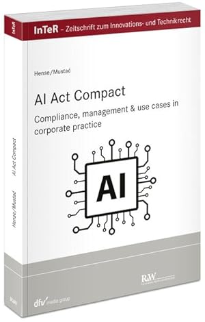 Immagine del venditore per AI Act compact: Compliance, management & use cases in corporate practice (InTeR-Schriftenreihe: Schriftenreihe der Zeitschrift f�r Innovations- und Technikrecht) : Compliance, management & use cases in corporate practice venduto da AHA-BUCH GmbH
