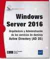 Seller image for Windows Server 2016 Arquitectura y Administracin de los servicios de dominio Active Directory (AD DS) for sale by AG Library