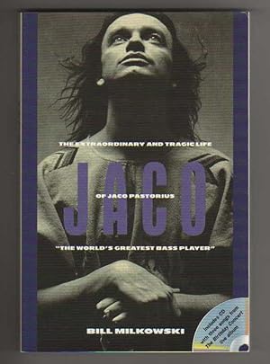 JACO. The Extraordinary and Tragic Life of Jaco Pastorius.