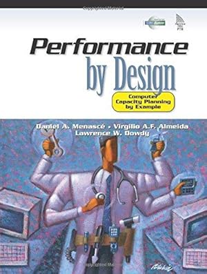 Bild des Verkufers fr Performance by Design: Computer Capacity Planning By Example zum Verkauf von WeBuyBooks