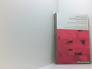 Bild des Verk�ufers f�r Bildung der Kontrollgesellschaft: Analyse und Kritik p�dagogischer Vereinnahmungen Analyse und Kritik p�dagogischer Vereinnahmungen ; Festschrift f�r Ludwig A. Pongratz zum Verkauf von Book Broker