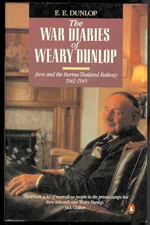 THE WAR DIARIES OF WEARY DUNLOP. JAVA AND THE BURMA-THAILAND RAILWAY, 1942-1945.