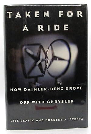 Image du vendeur pour Taken for a Ride: How Daimler-Benz Drove Off with Chrysler mis en vente par Book Nook