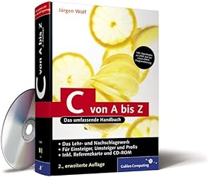 Bild des Verkufers fr C von A bis Z : das umfassende Handbuch ; [das Lehr- und Nachschlagewerk ; fr Einsteiger, Umsteiger und Profis ; inkl. Referenzkarte und CD-ROM ; inkl. Openbooks zu UNIX und zur Linux-UNIX-Programmierung]. Galileo computing zum Verkauf von Antiquariat Mander Quell
