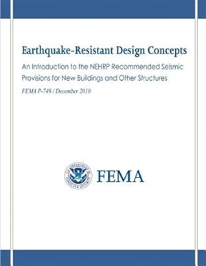 Imagen del vendedor de Earthquake-resistant Design Concepts : An Introduction to the Nehrp Recommended Seismic Provisions for New Buildings and Other Structures Fema P-749 / December 2010 a la venta por GreatBookPrices