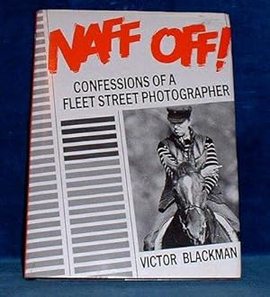 Image du vendeur pour NAFF OFF! CONFESSIONS OF A FLEET STREET PHOTOGRAPHER mis en vente par Abbey Antiquarian Books