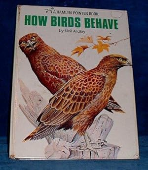 Seller image for HOW BIRDS BEHAVE - a Hamlyn Pointer Book for sale by Abbey Antiquarian Books