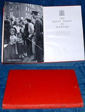 THE ROYAL FAMILY IN WARTIME - The Illustrated Story of the Activities of the Royal Family in the ...