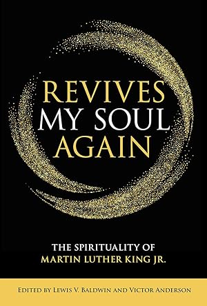 Immagine del venditore per Revives My Soul Again: The Spirituality of Martin Luther King Jr. venduto da -OnTimeBooks-