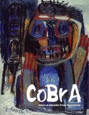 Seller image for Cobra, sous le regard d'un passionn� : carte blanche � Gilbert Delaine : [exposition, Dunkerque, LAAC, Lieu d'art et d'action contemporaine de Dunkerque, 20 octobre 2012-3 mars 2013] for sale by Papier Mouvant