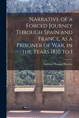 Imagen del vendedor de Narrative of a Forced Journey Through Spain and France, as a Prisoner of war, in the Years 1810 to 1 a la venta por moluna